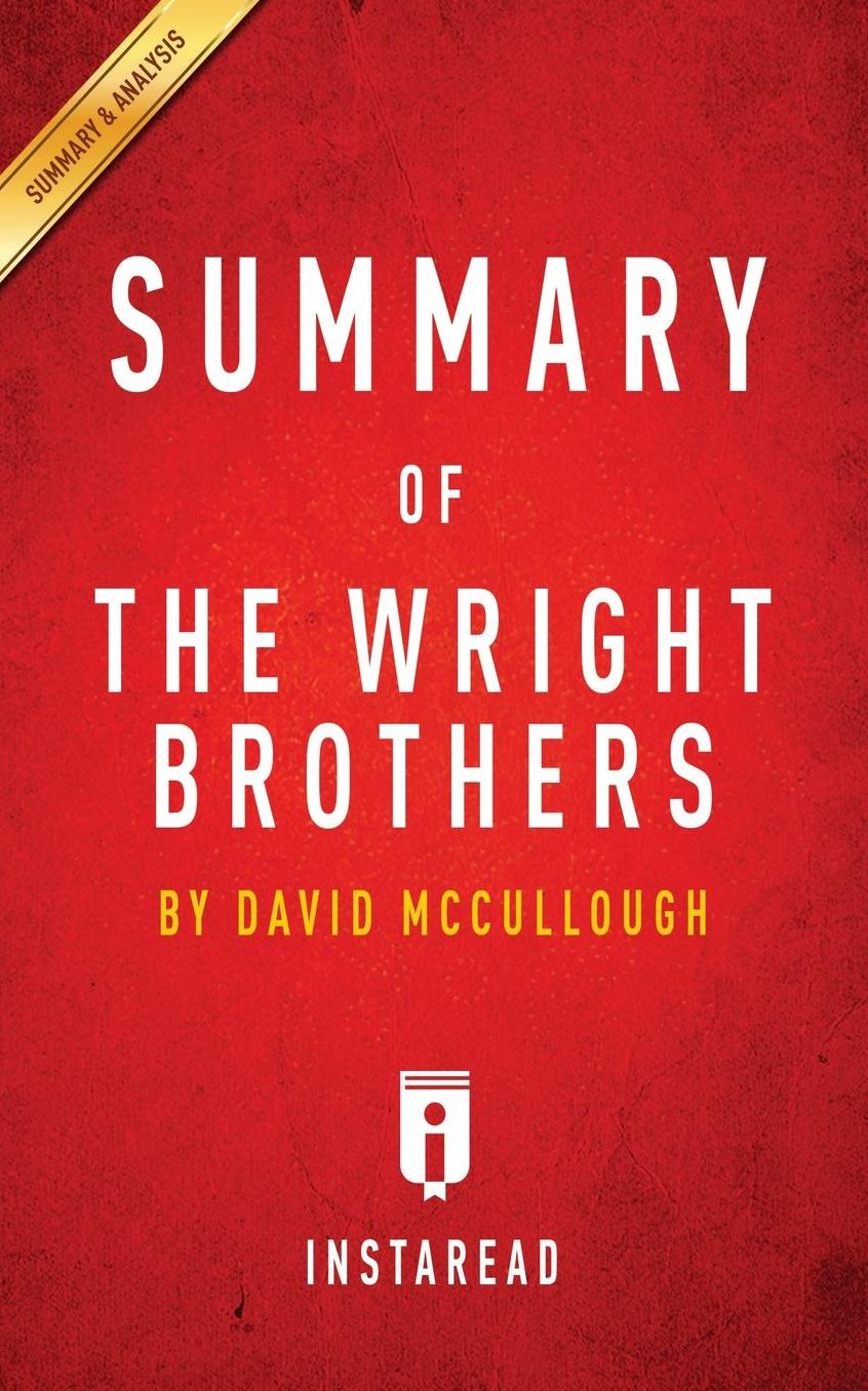 Summary of The Wright Brothers: by David McCullough Includes Analysis