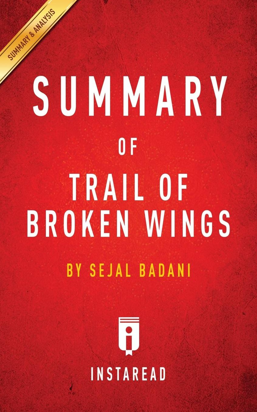 Summary of Trail of Broken Wings: by Sejal Badani Includes Analysis