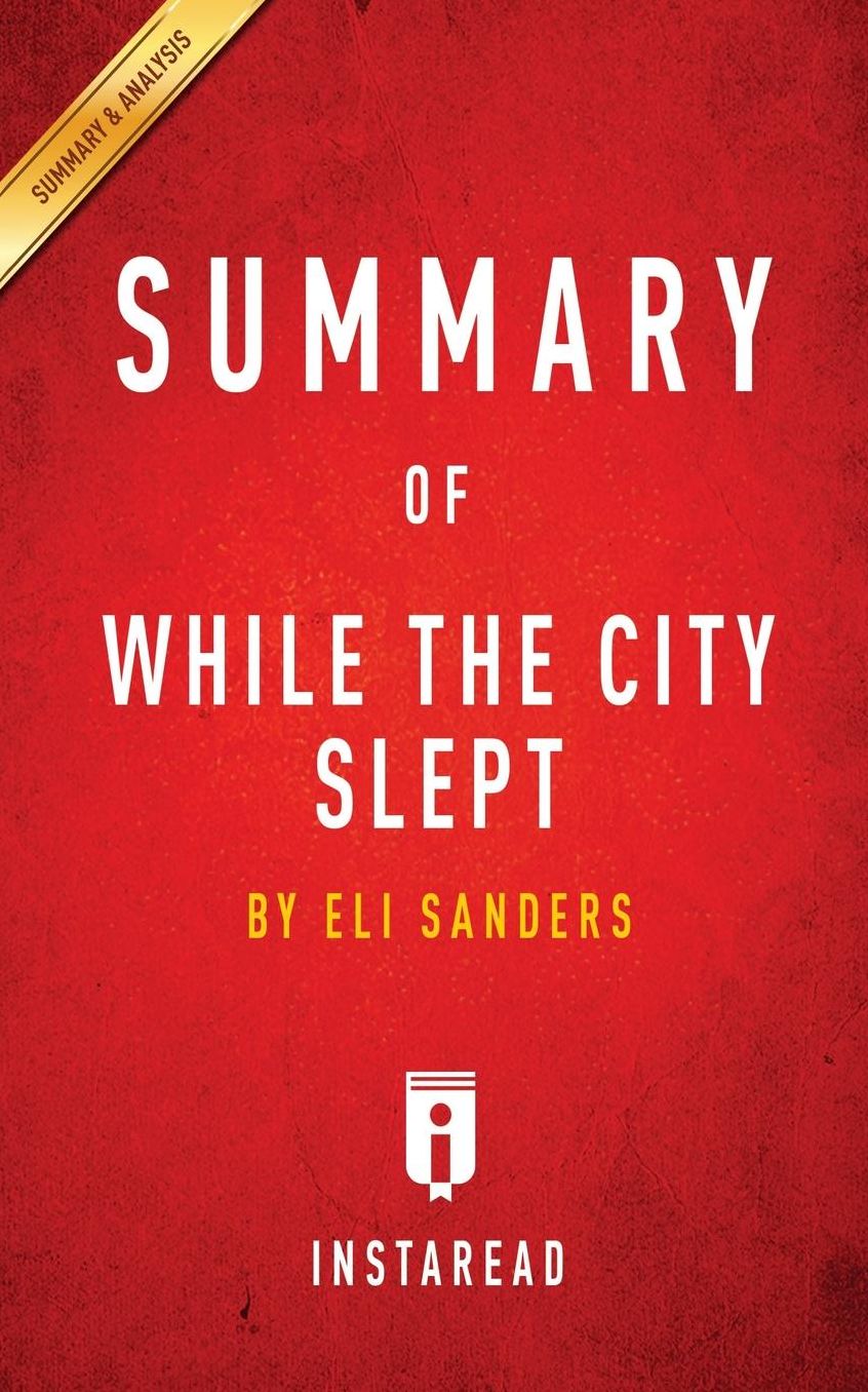 Summary of While the City Slept: by Eli Sanders Includes Analysis