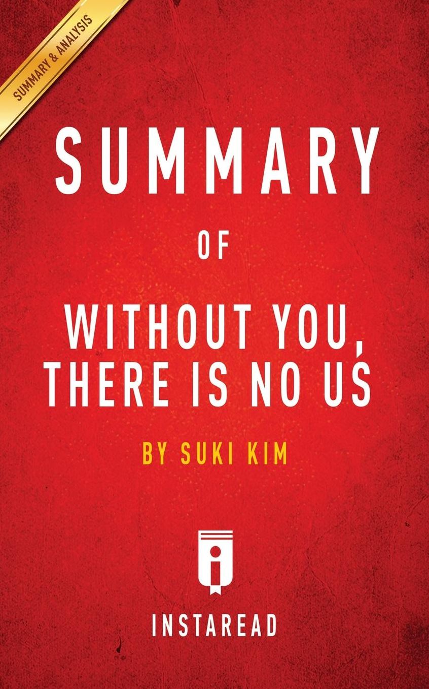 Summary of Without You, There Is No Us: by Suki Kim Includes Analysis