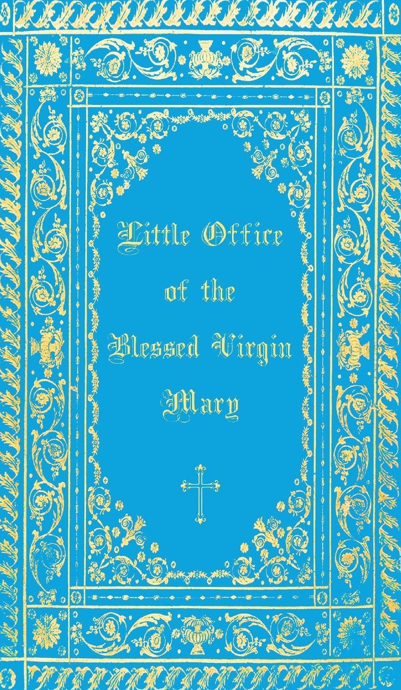 The Little Office of the Blessed Virgin Mary: Illuminated