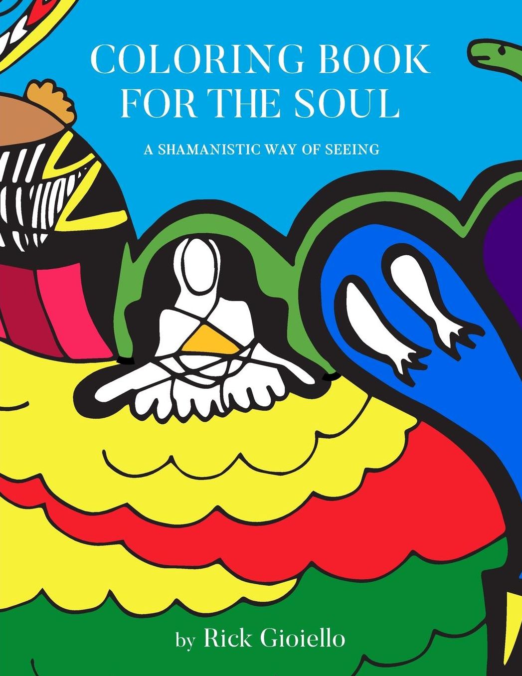 Coloring Book For The Soul: A Shamanistic Way Of Seeing