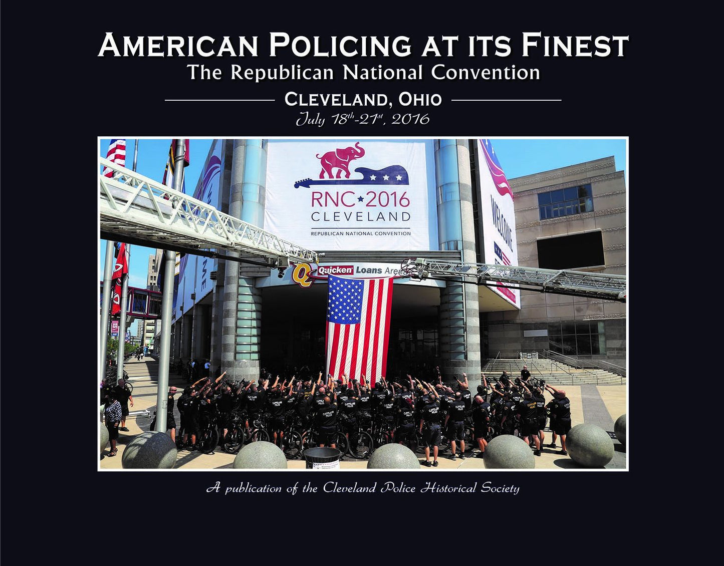 American Policing at its Finest: The Republican National Convention: Cleveland, Ohio, July 188