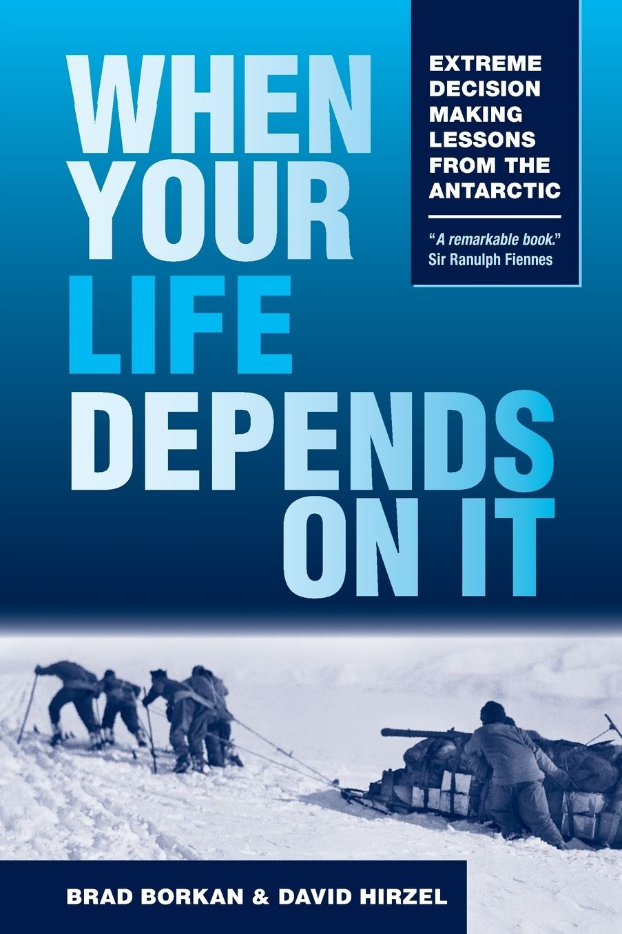 When Your Life Depends on It: Extreme Decision Making Lessons from the Antarctic