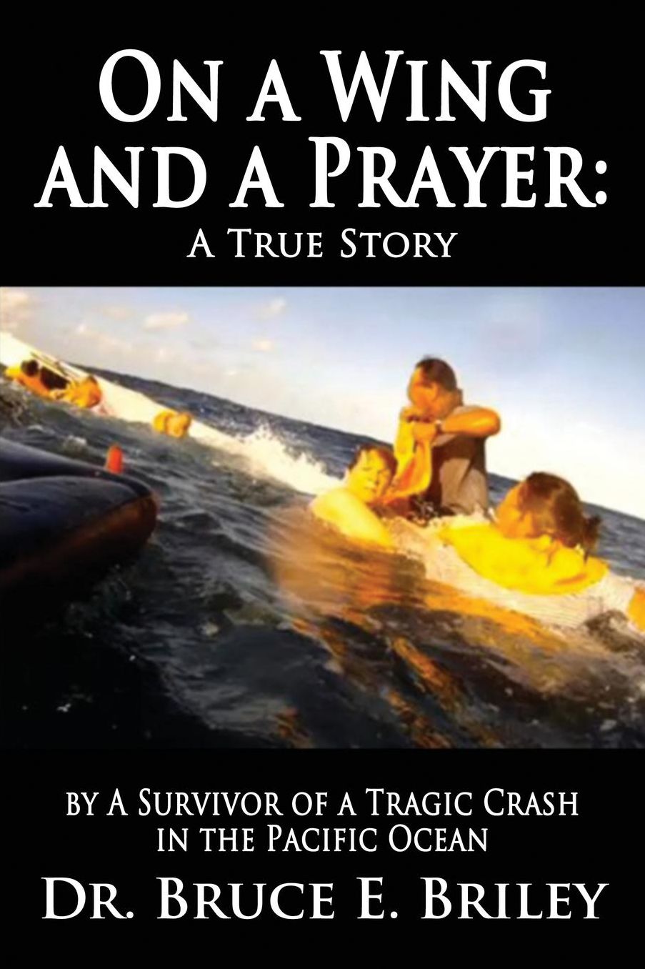 On a Wing and a Prayer: A True Story by A Survivor of a Tragic Crash in the Pacific Ocean