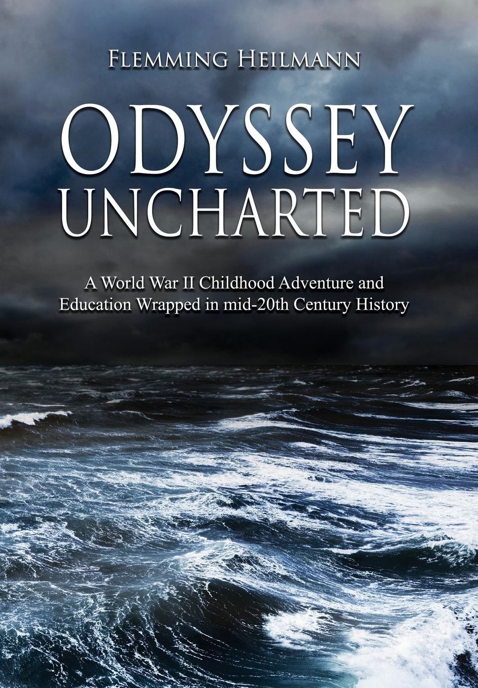 Odyssey Uncharted: a World War II Childhood Adventure and Education Wrapped in mid-20th Century History