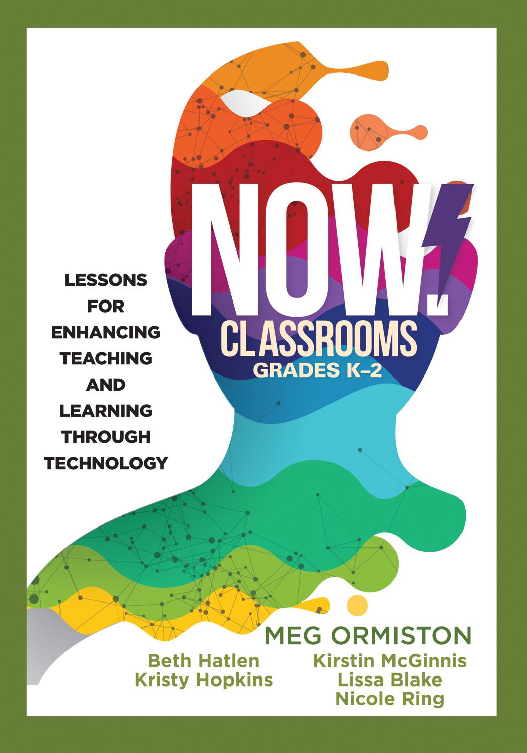 NOW Classrooms, Grades K-2: Lessons for Enhancing Teaching and Learning Through Technology (Supporting ISTE Standards for Students and Digital Citizenship)