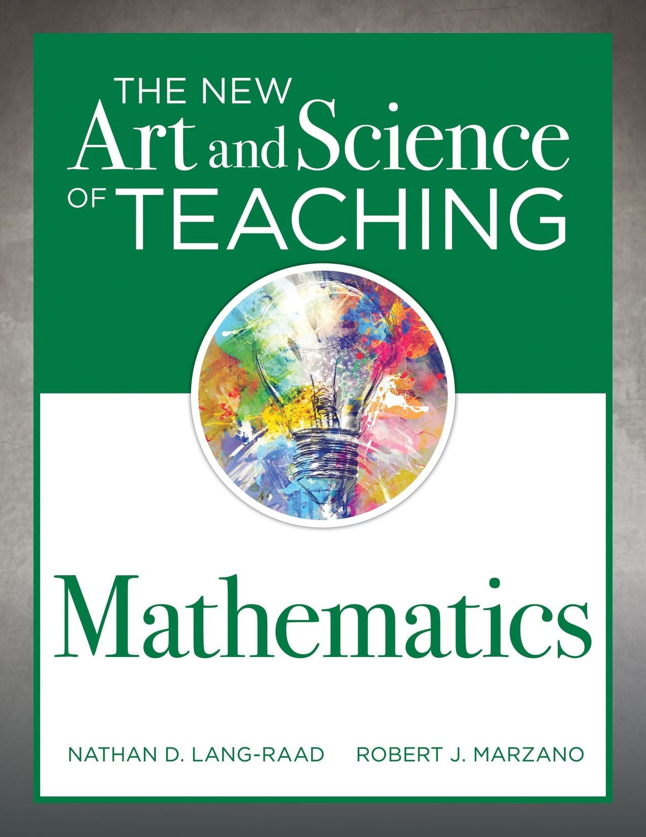 The New Art and Science of Teaching Mathematics: (establish Effective Teaching Strategies in Mathematics Instruction)
