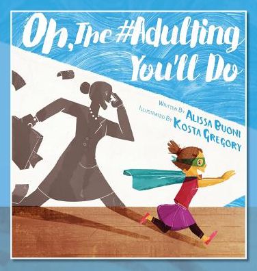 Oh, The #Adulting You'll Do