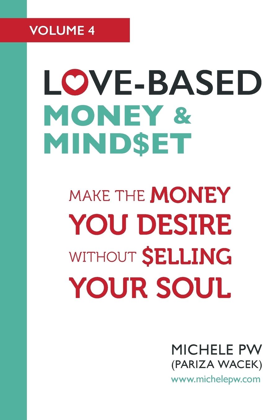 Love-Based Money amp; Mindset: Make the Money You Desire Without Selling Your Soul