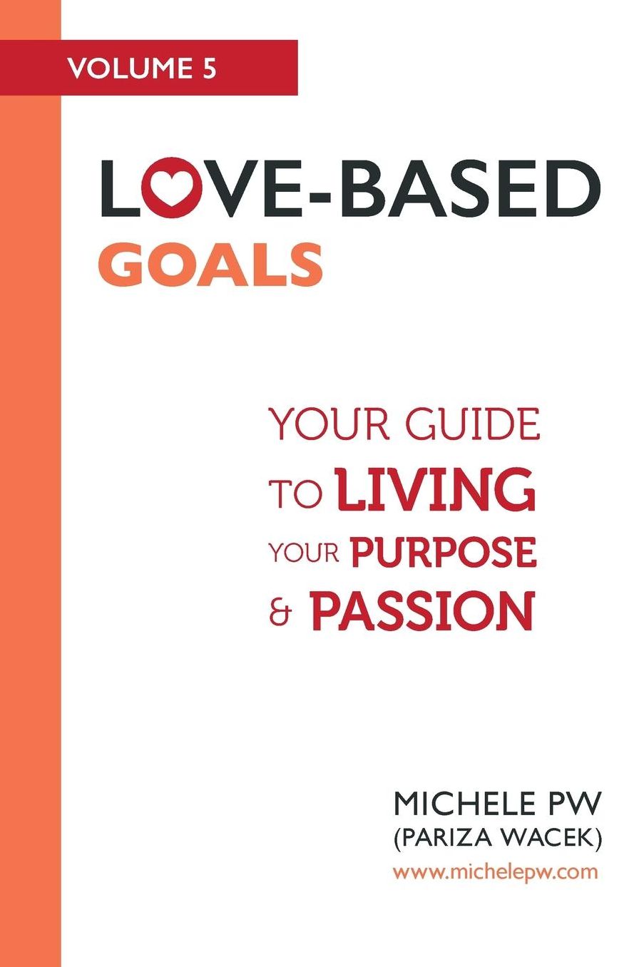 Love-Based Goals: Your Guide to Living Your Purpose & Passion