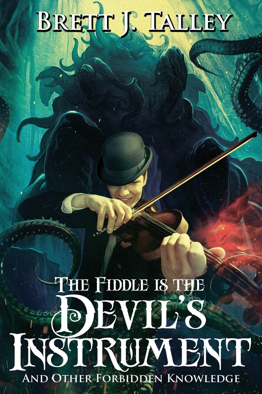 The Fiddle Is the Devil's Instrument: And Other Forbidden Knowledge