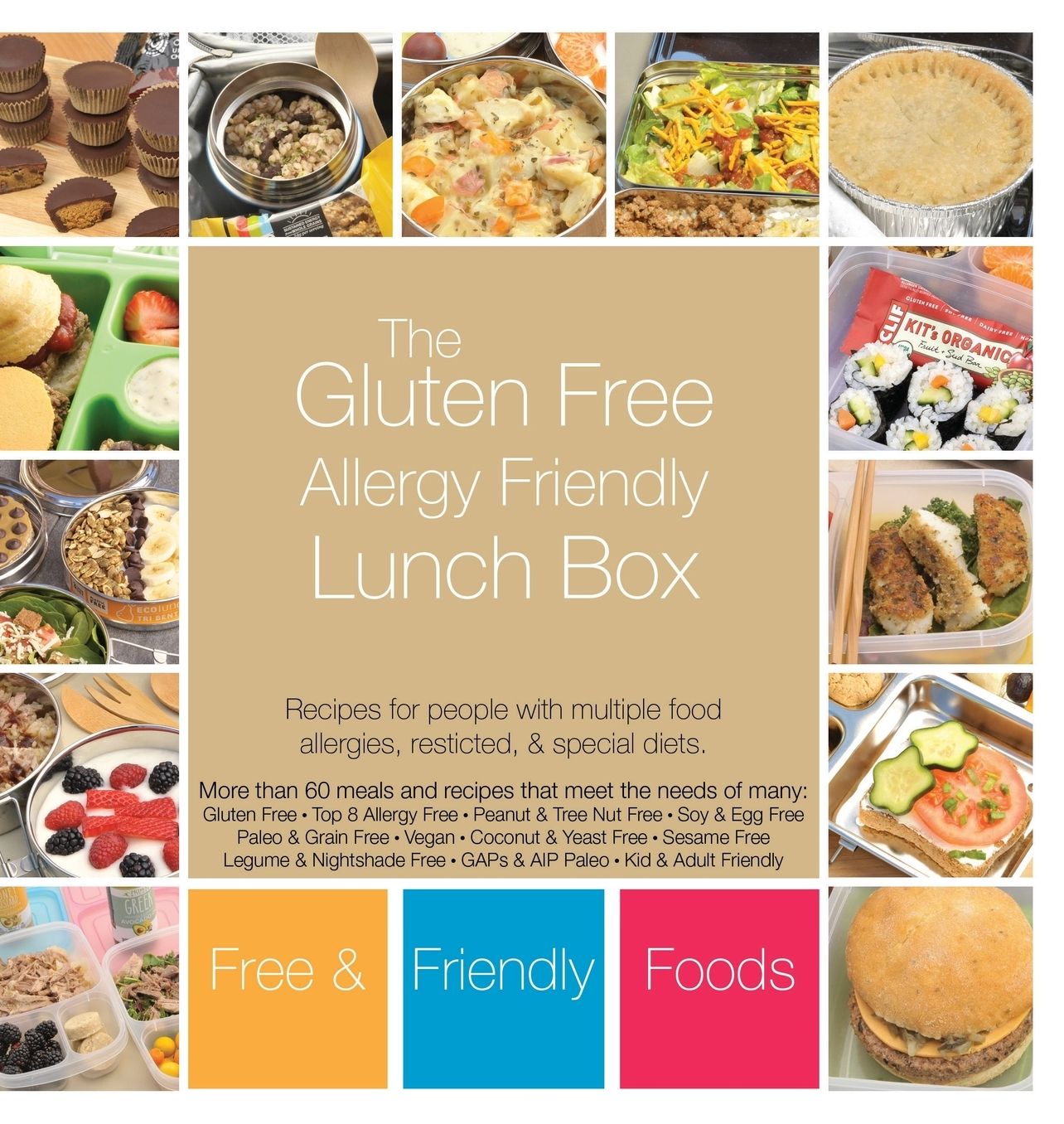 The Gluten Free Allergy Friendly Lunch Box: Recipes for people with multiple food allergies, restricted, and special diets.