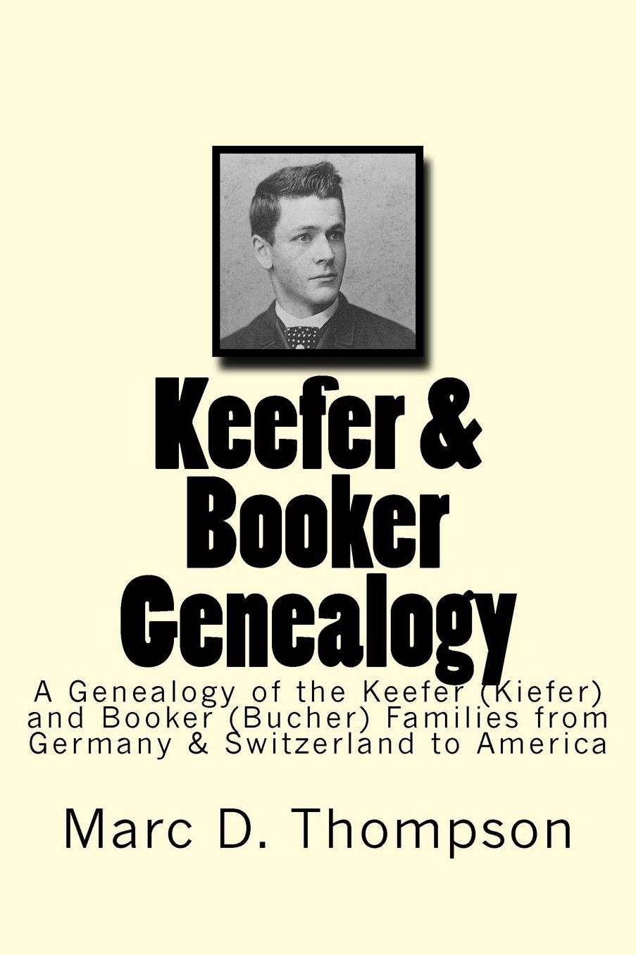Keefer & Booker Genealogy: A Genealogy of the Keefer (Kiefer) and Booker (Bucher) Families from Germany & Switzerland to America
