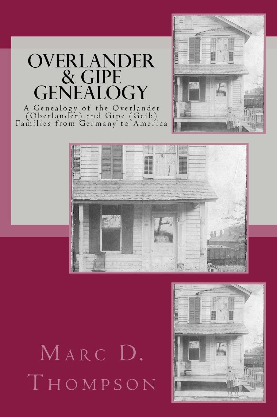 Overlander & Gipe Genealogy: A Genealogy of the Overlander (Oberlander) and Gipe (Geib) Families from Germany to America