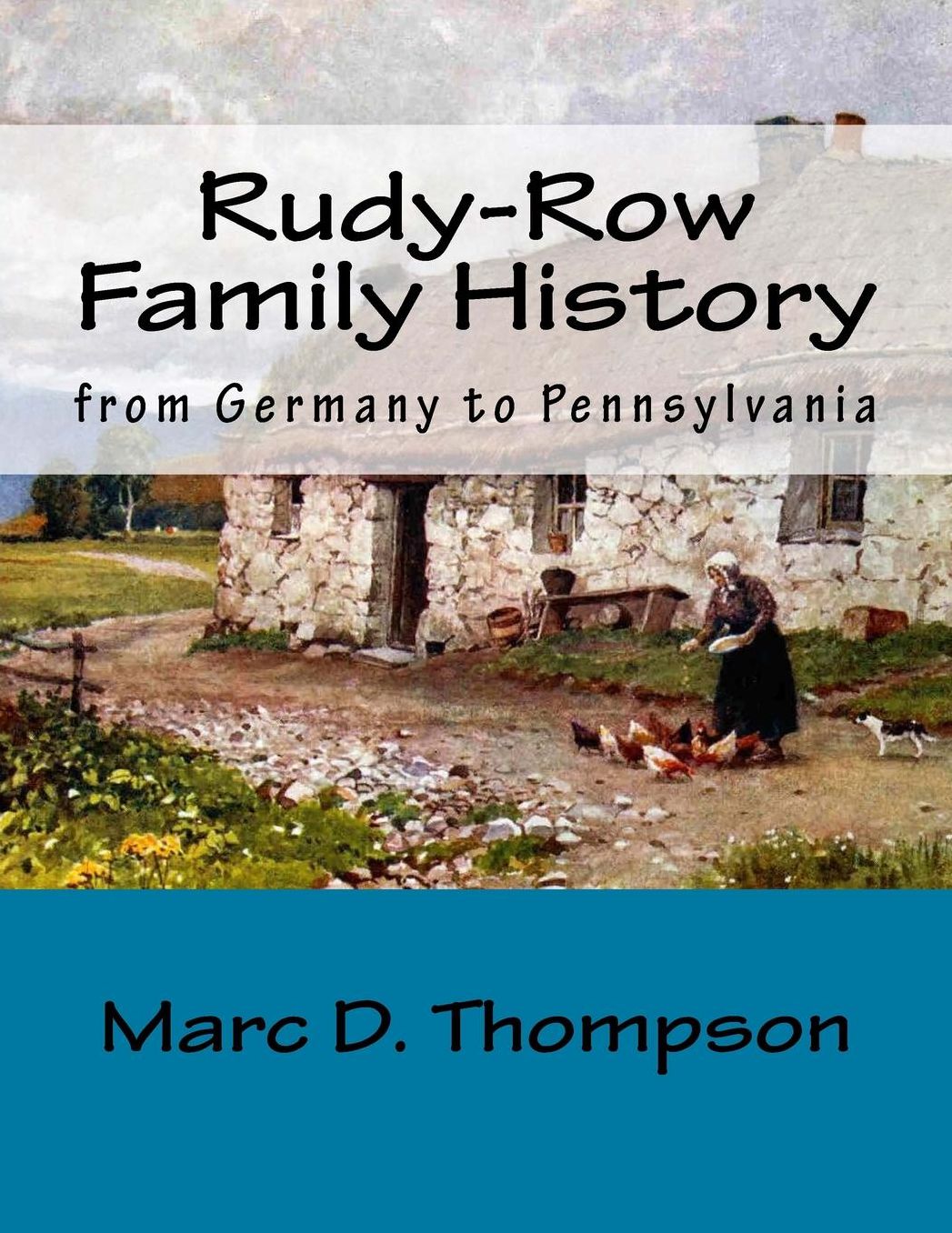 Rudy-Row Family History: from Germany to Pennsylvania