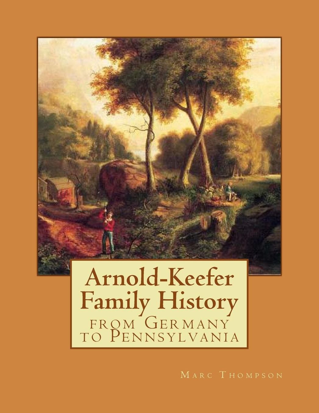 Arnold-Keefer Family History: from Germany to Pennsylvania