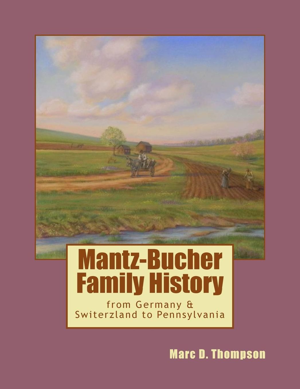Mantz-Bucher Family History: from Germany & Switzerland to Pennsylvania