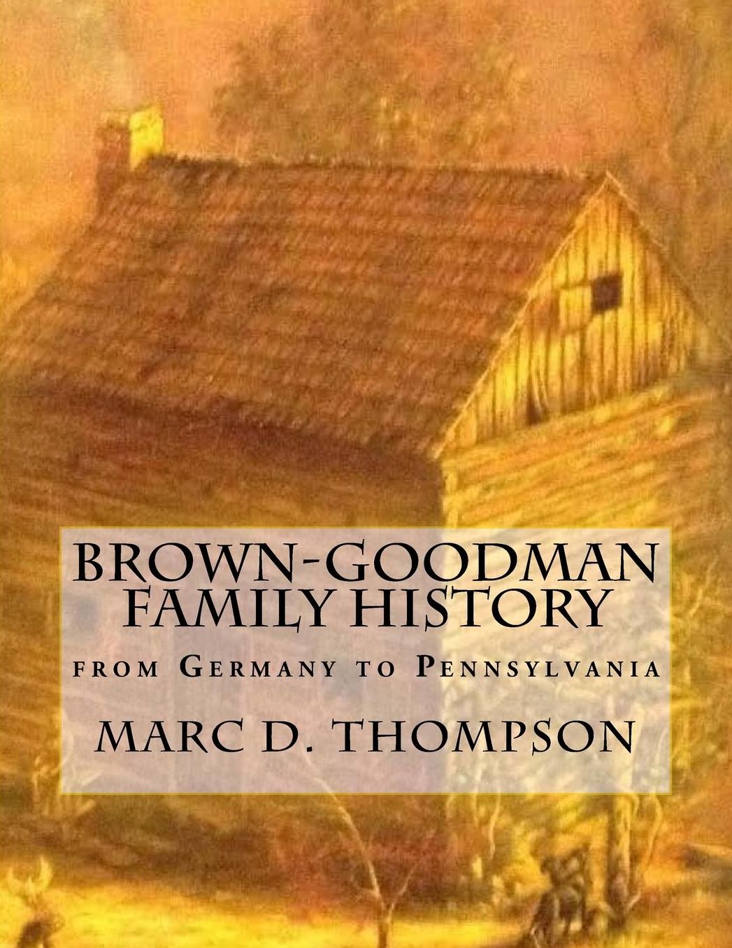 Brown-Goodman (Braun-Gutman) Family History: from Germany to Pennsylvania