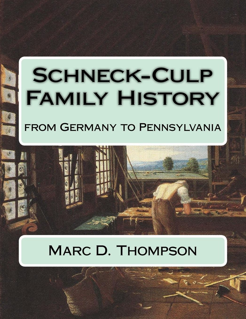 Schneck-Culp Family History: from Germany to Pennsylvania