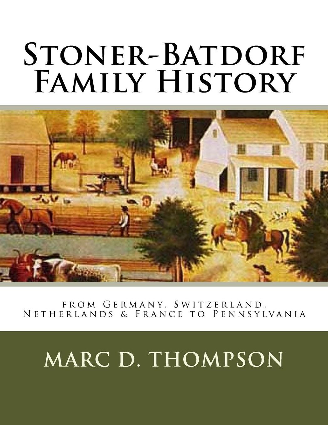 Stoner-Batdorf Family History: from Germany, Switzerland, Netherlands & France to Pennsylvania