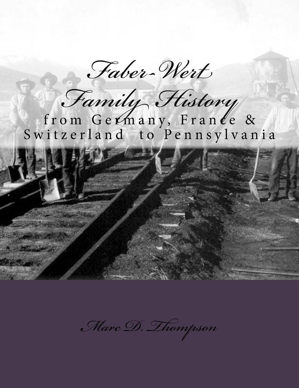 Faber-Wert Family History: from Germany, France & Switzerland to Pennsylvania