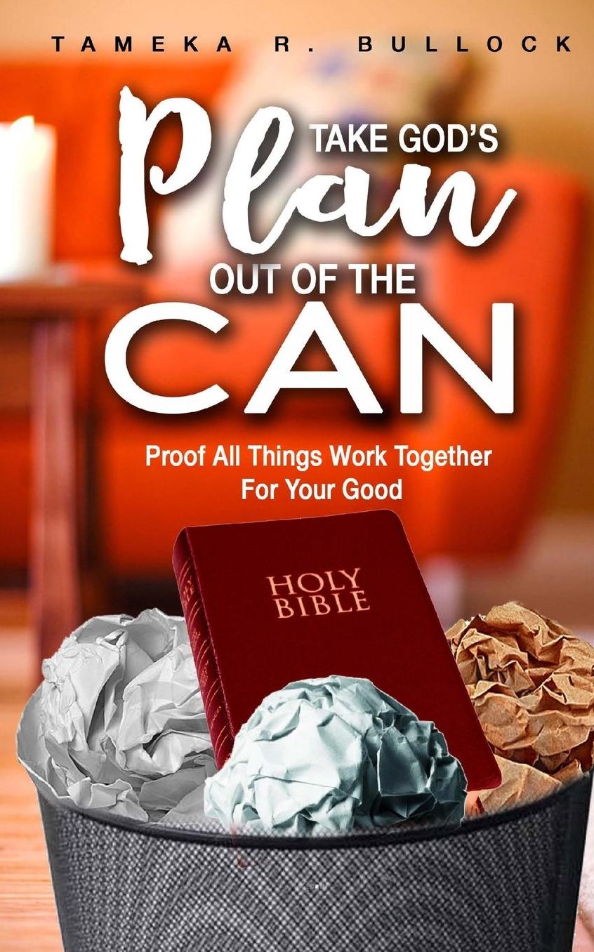 Take God's Plan Out of the Can: Proof All Things Work Together for Your Good