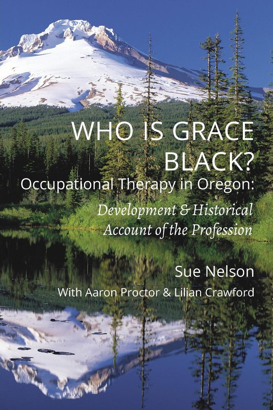 Who is Grace Black?: Occupational Therapy in Oregon: Development & Historical Account of the Profession