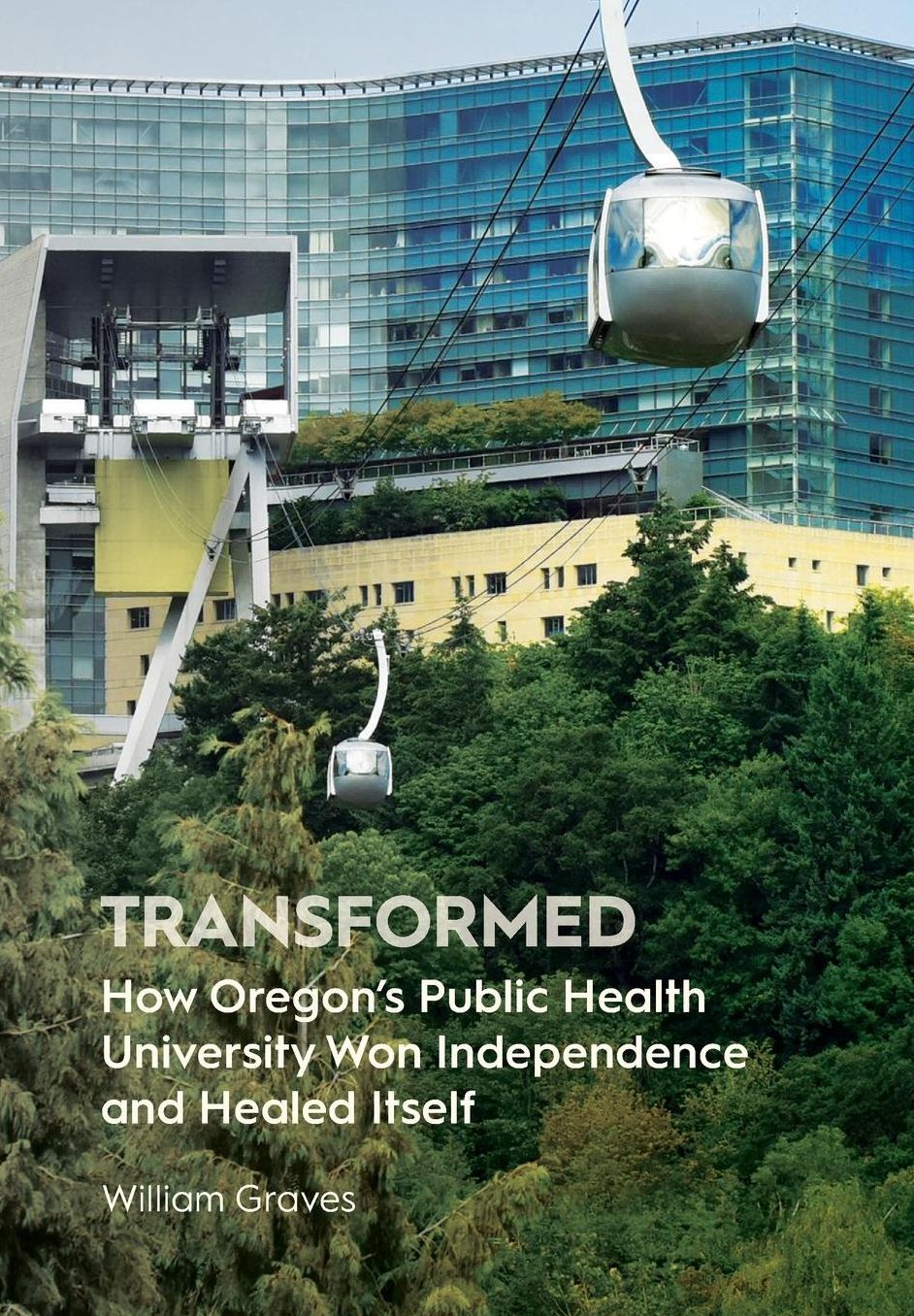 Transformed: How Oregon's Public Health University Won Independence and Healed Itself