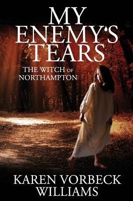 My Enemy's Tears: The Witch of Northampton