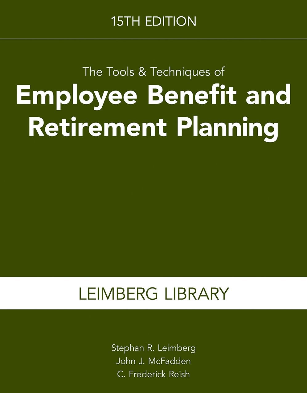 The Tools & Techniques of Employee Benefit and Retirement Planning, 15th Edition