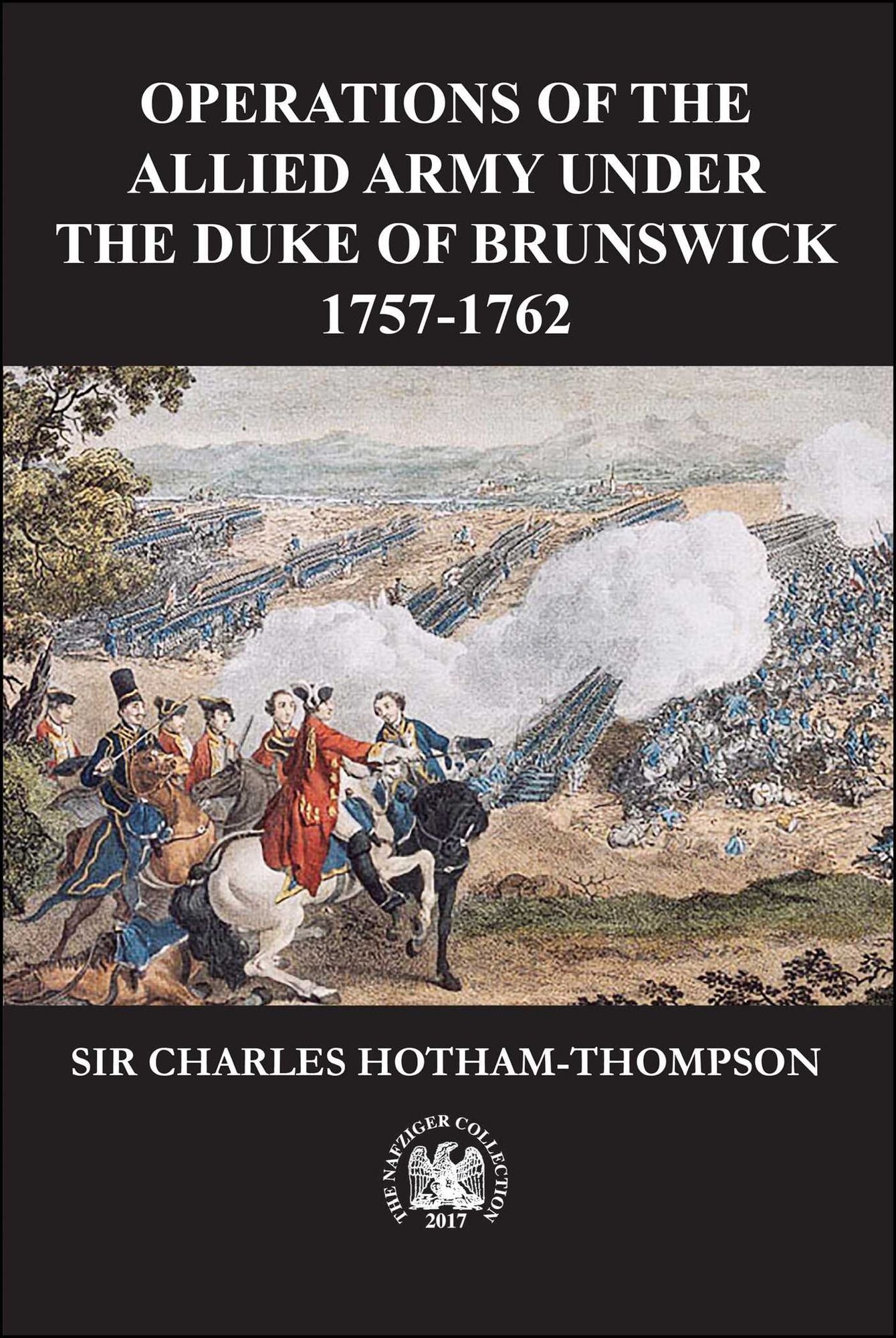 Operations of the Allied Army Under the Duke of Brunswick: 1757-1766