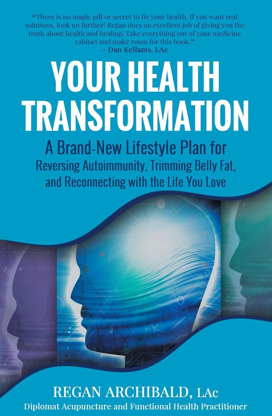 Your Health Transformation: A Brand-New Lifestyle Plan for Reversing Autoimmunity, Trimming Belly Fat, and Reconnecting with the Life You Love
