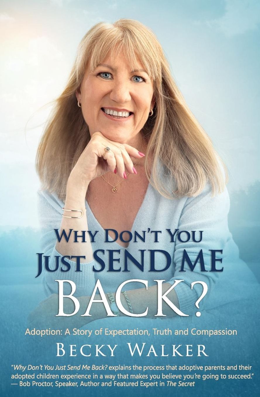 Why Don't You Just Send Me Back?: Adoption: A Story of Expectation, Truth and Compassion