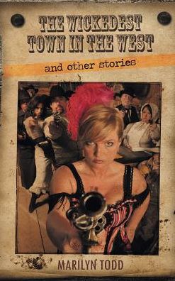 The Wickedest Town in the West and Other Stories