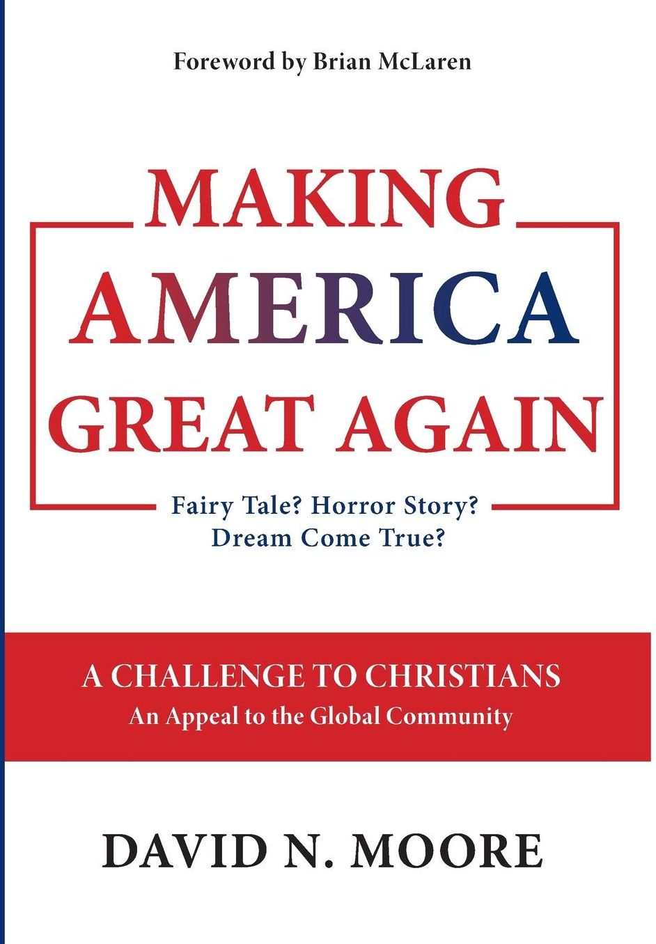 Making America Great Again: Fairy Tale? Horror Story? Dream Come True?