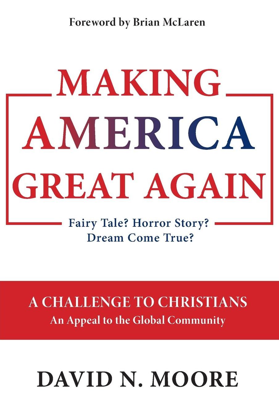 Making America Great Again: Fairy Tale? Horror Story? Dream Come True?