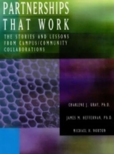 Partnerships That Work: The Stories and Lessons from Campus/Community Collaborations
