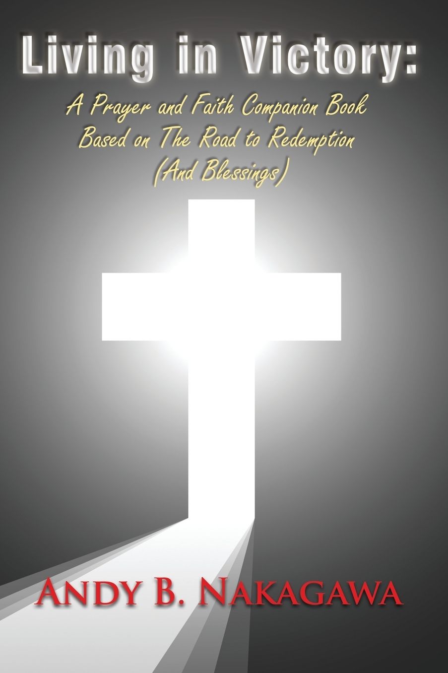 Living in Victory: : A Prayer and Faith Companion Book Based on The Road to Redemption (And Blessings)