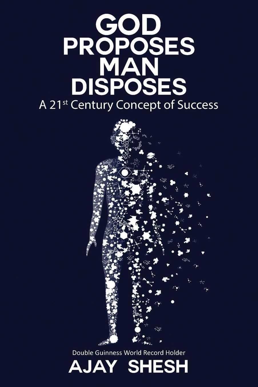 God Proposes Man Disposes: A 21st Century Concept of Success