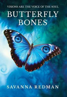 BUTTERFLY BONES: VISIONS ARE THE VOICE OF THE SOUL