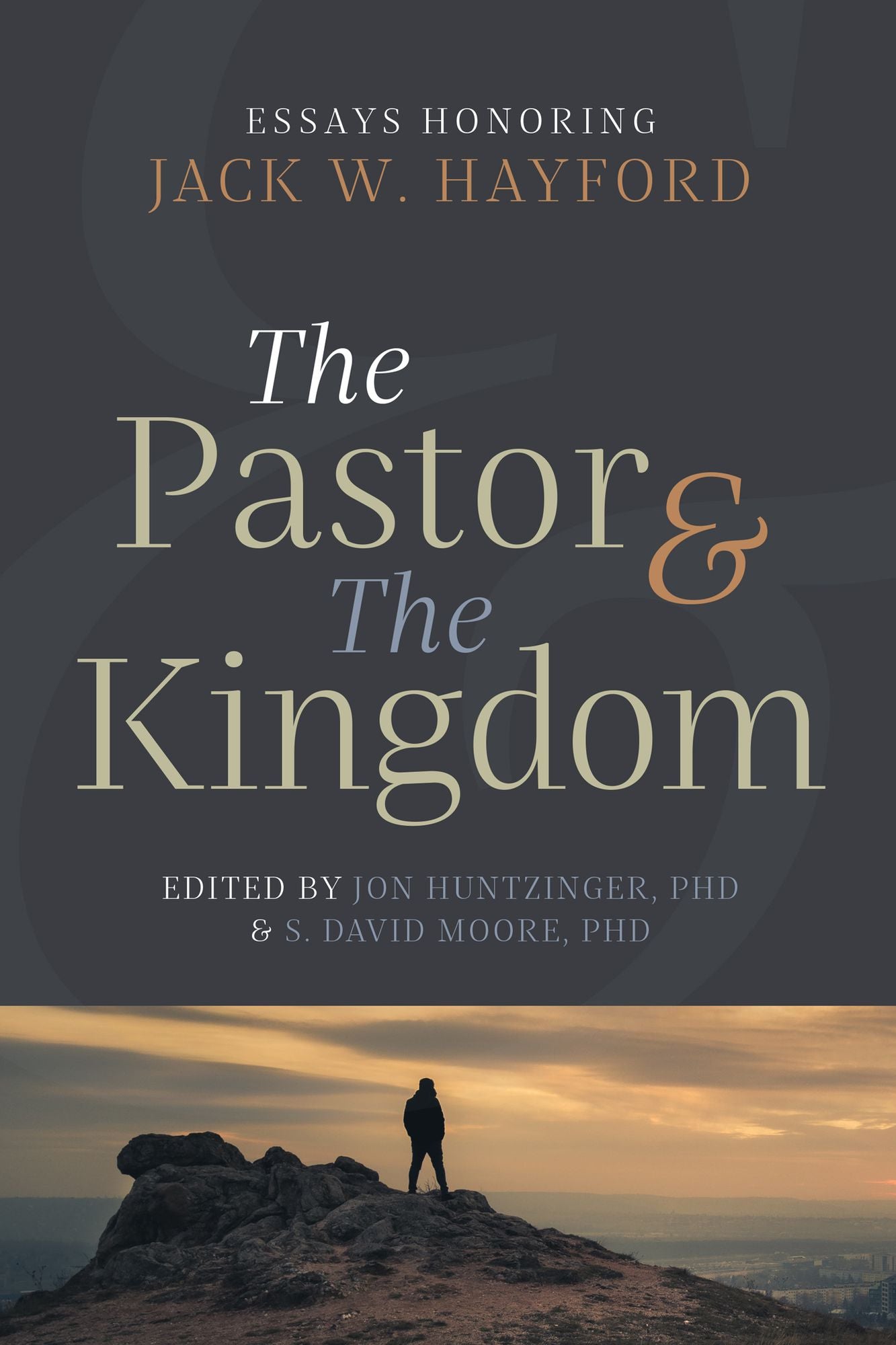 The Pastor and the Kingdom: Essays Honoring Jack W. Hayford