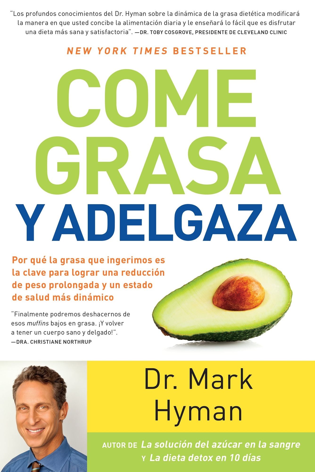Come grasa y adelgaza: Por que la grasa que comemos es la clave para acelerar el metabolismo / Eat Fat, Get Thin