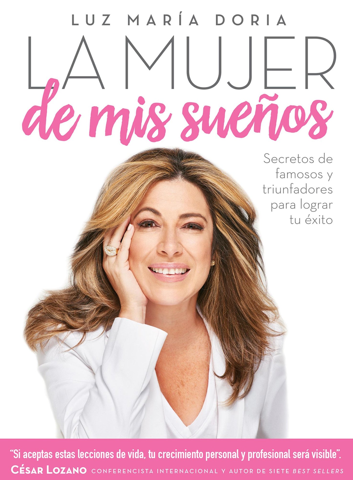 La mujer de mis sueños: Cómo aplicar las fórmulas de los triunfadores para lograr tu éxito