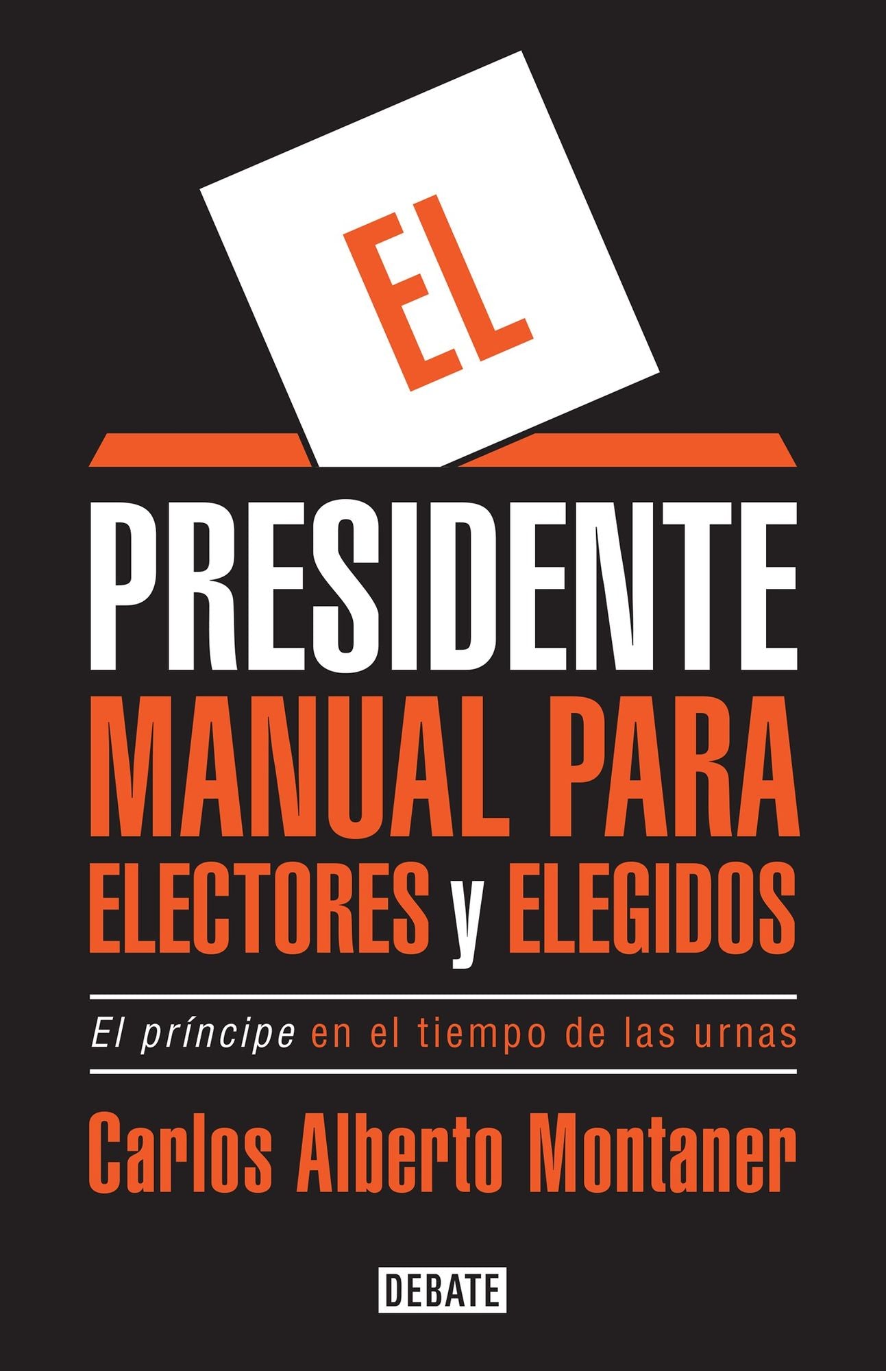 El presidente: Manual para electores y elegidos / The President: A Manual for Voters and the People They Elect