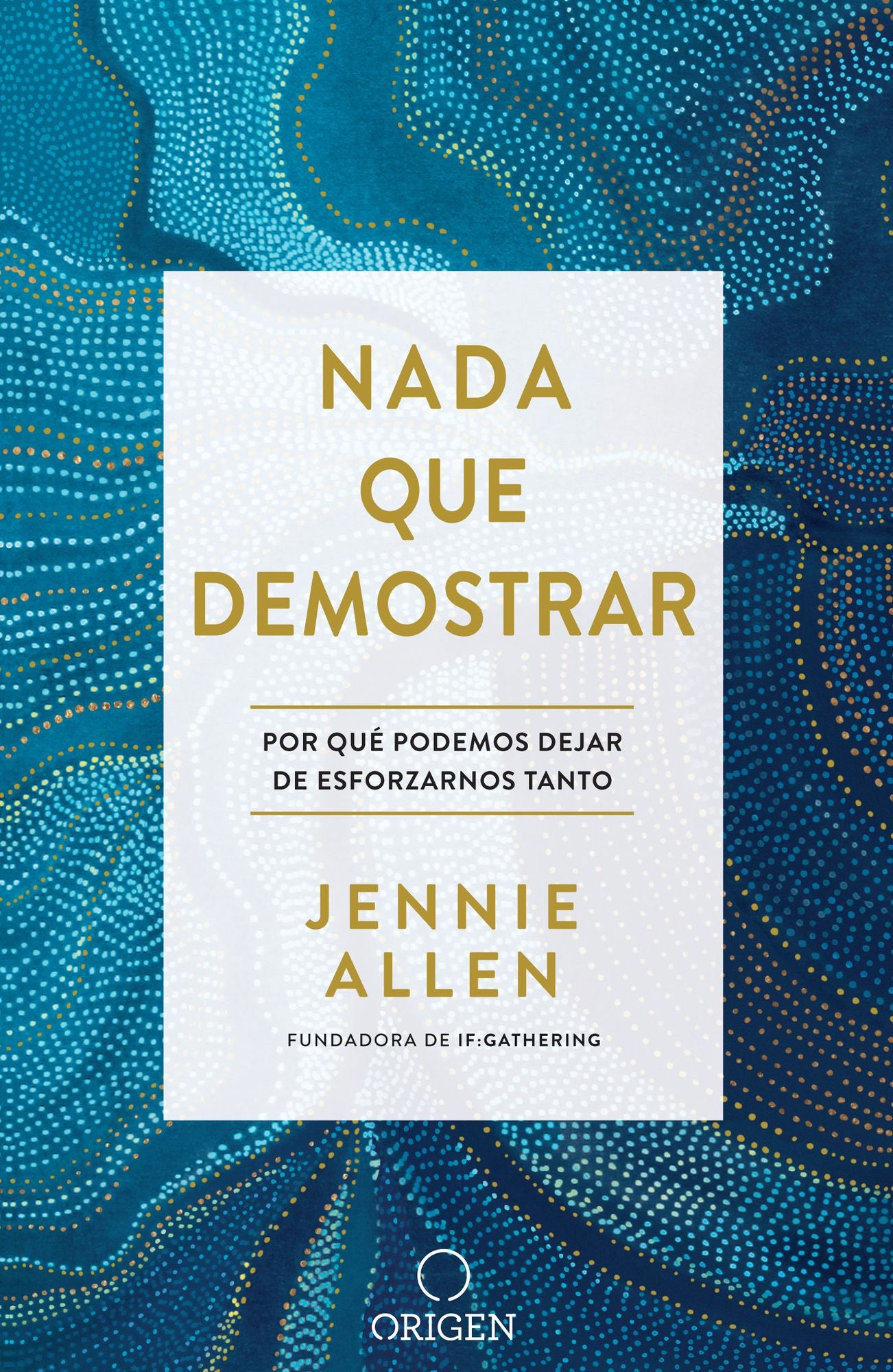 Nada que demostrar: Por qué podemos dejar de esforzarnos tanto