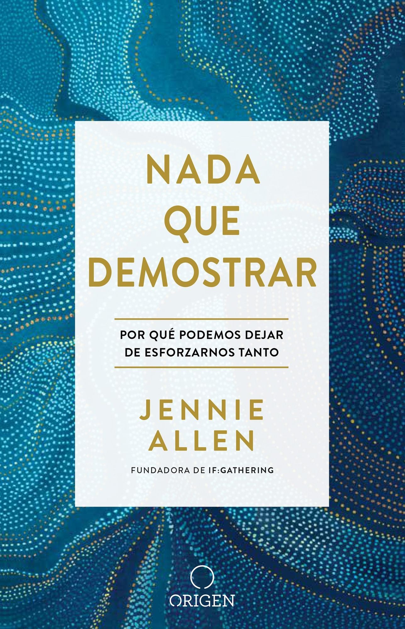 Nada que demostrar: Por que podemos dejar de esforzarnos tanto / Nothing to Prove: Why We Can Stop Trying So Hard