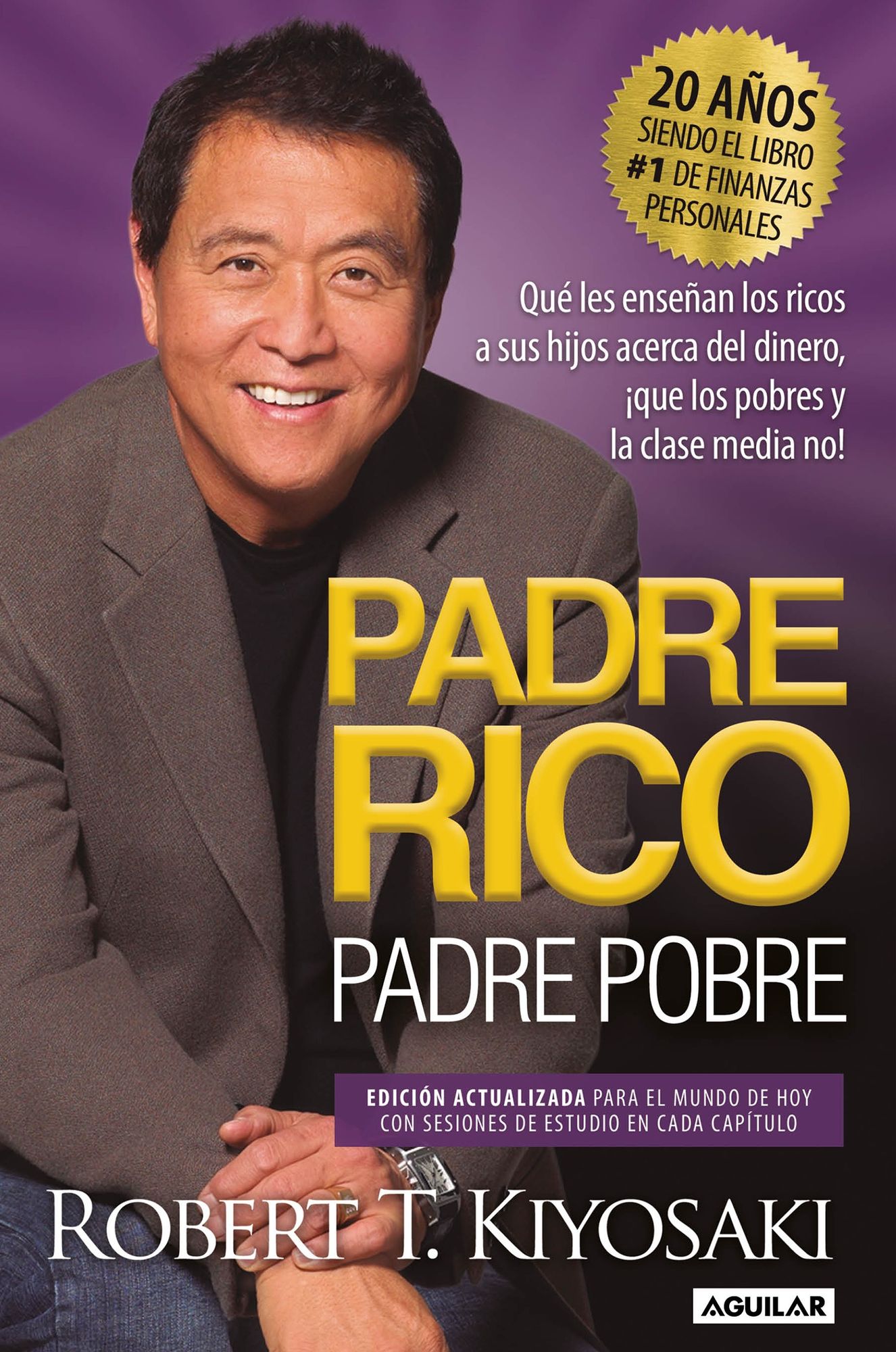 Padre Rico, Padre Pobre. Edicion 20 aniversario: Que les ensenan los ricos a sus hijos acerca del dinero, que los pobres y la clase media no!