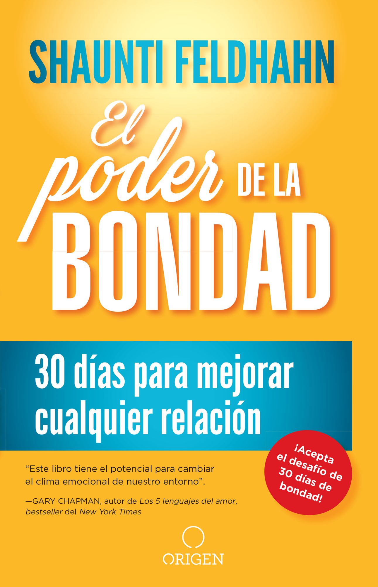 El Poder de la Bondad: Mejora Tus Relaciones Con Los Demas En 30 Dias/The Kindness Challenge