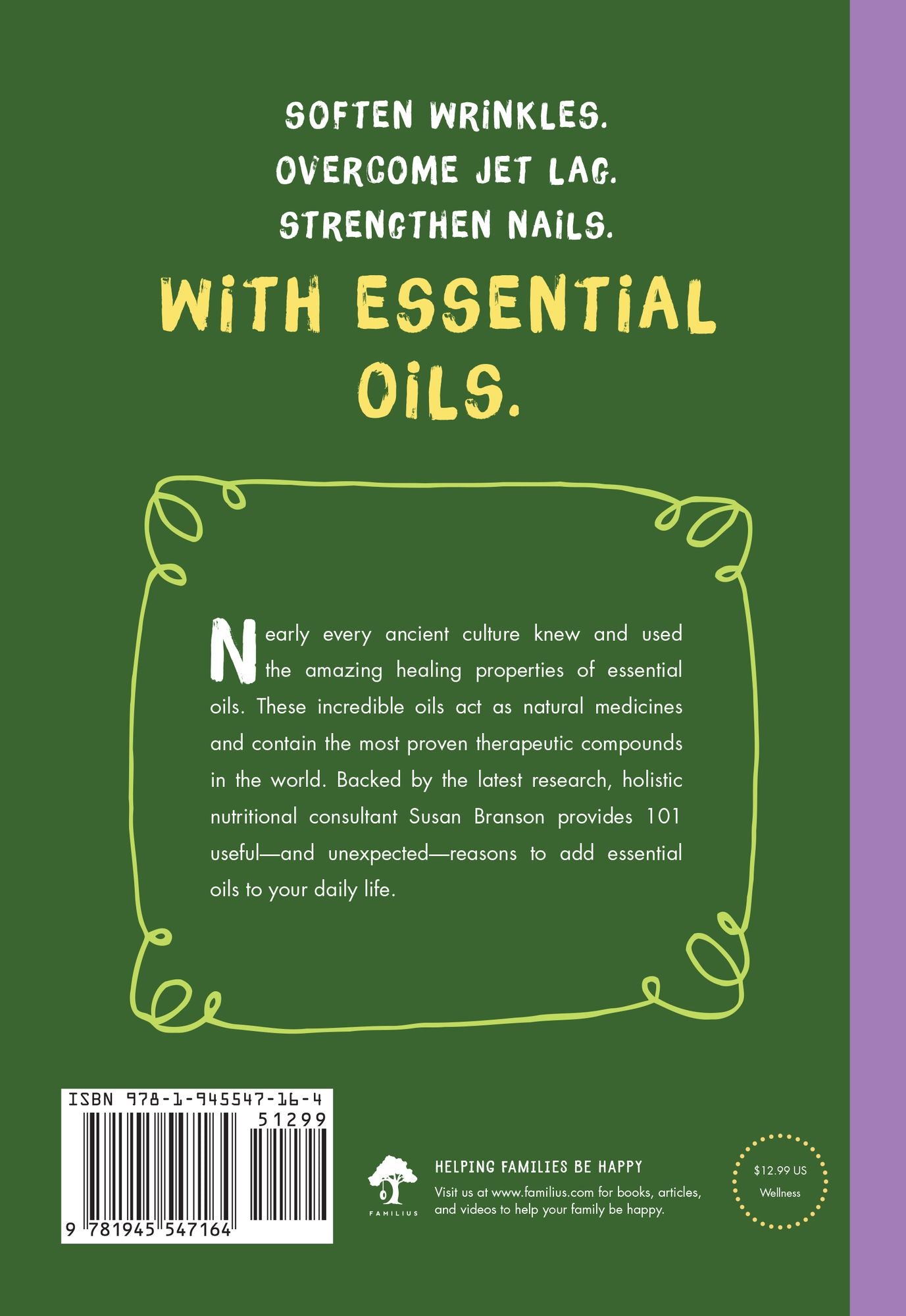 101 Amazing Uses for Essential Oils: Reduce Stress, Boost Memory, Repel Mosquitoes and 98 More!